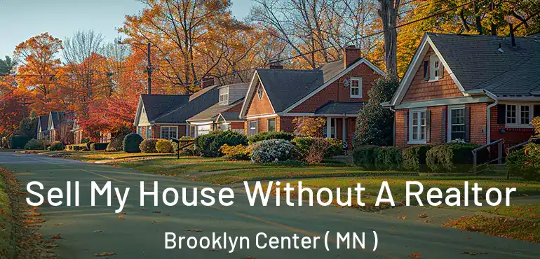  Sell My House Without A Realtor Brooklyn Center ( MN )