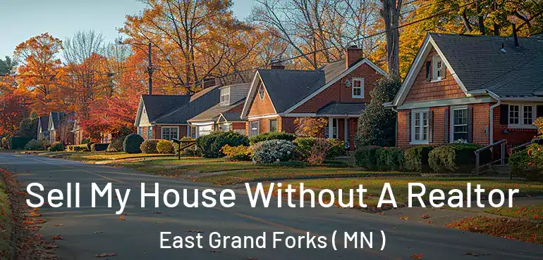  Sell My House Without A Realtor East Grand Forks ( MN )