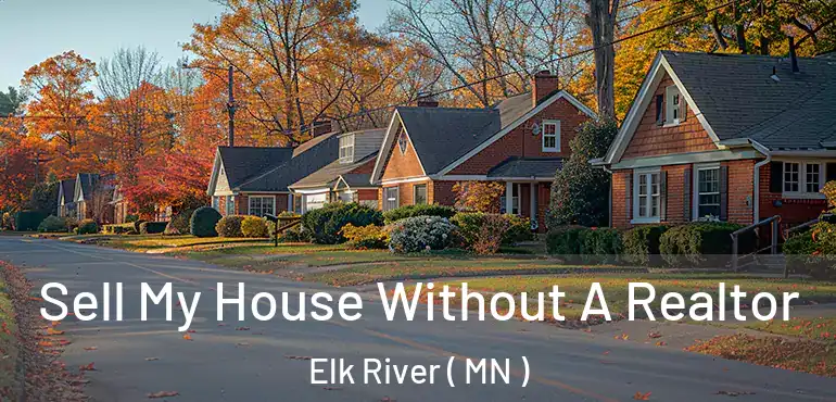  Sell My House Without A Realtor Elk River ( MN )