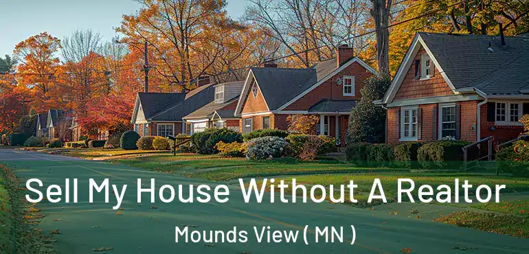  Sell My House Without A Realtor Mounds View ( MN )