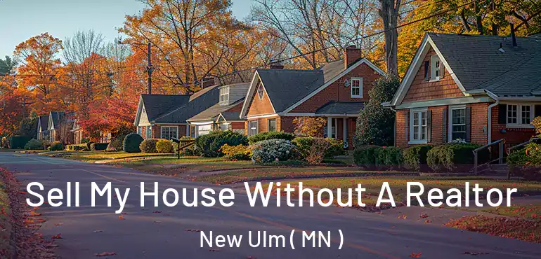  Sell My House Without A Realtor New Ulm ( MN )