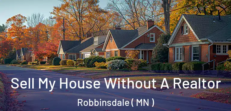  Sell My House Without A Realtor Robbinsdale ( MN )