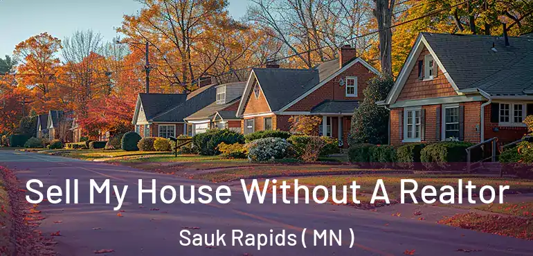 Sell My House Without A Realtor Sauk Rapids ( MN )