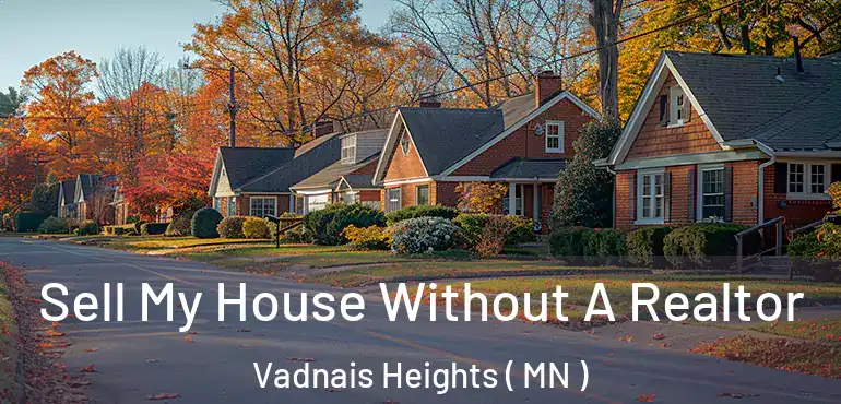  Sell My House Without A Realtor Vadnais Heights ( MN )