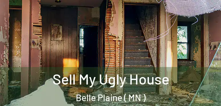  Sell My Ugly House Belle Plaine ( MN )