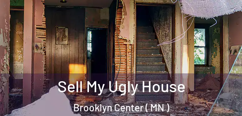  Sell My Ugly House Brooklyn Center ( MN )