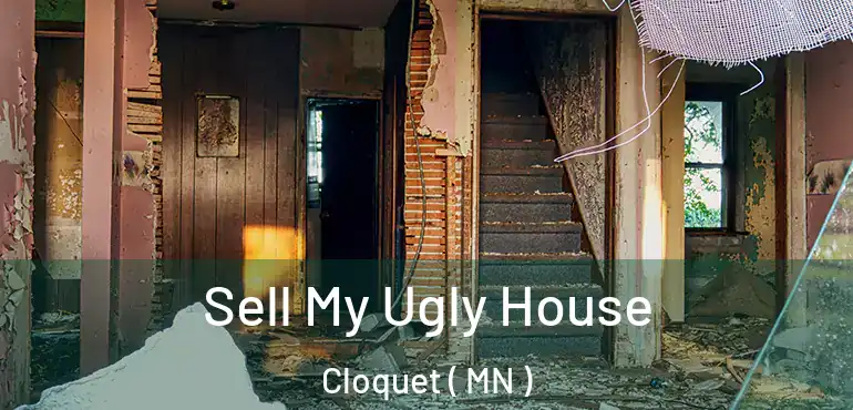  Sell My Ugly House Cloquet ( MN )