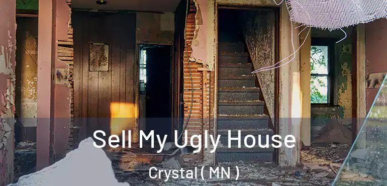  Sell My Ugly House Crystal ( MN )
