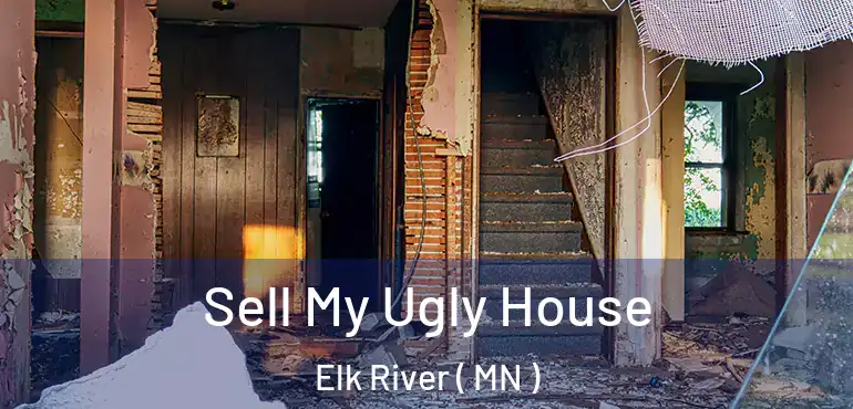  Sell My Ugly House Elk River ( MN )