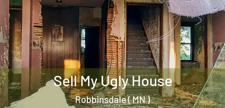  Sell My Ugly House Robbinsdale ( MN )