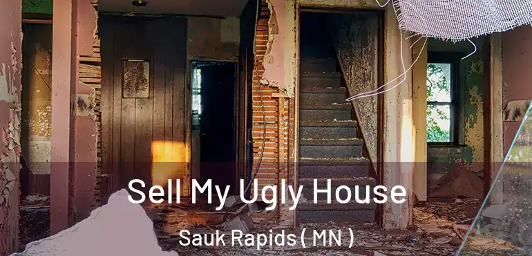  Sell My Ugly House Sauk Rapids ( MN )
