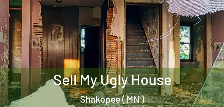  Sell My Ugly House Shakopee ( MN )