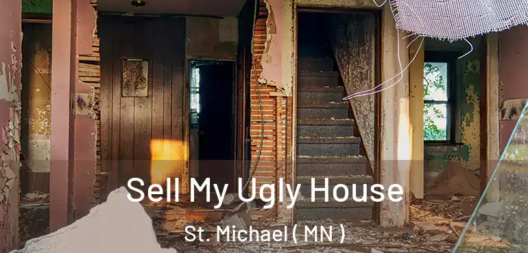  Sell My Ugly House St. Michael ( MN )