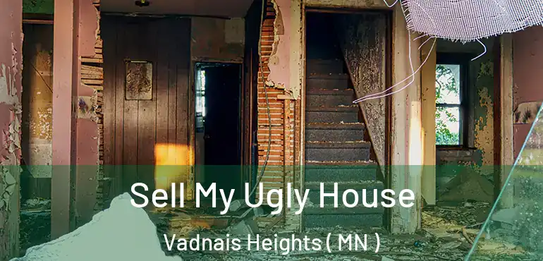  Sell My Ugly House Vadnais Heights ( MN )