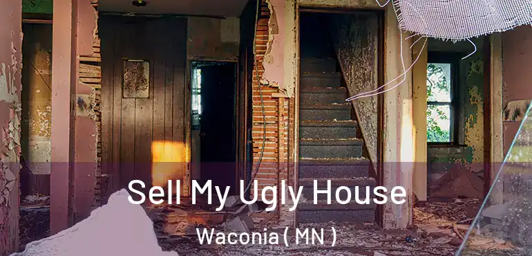  Sell My Ugly House Waconia ( MN )