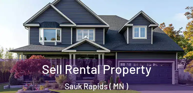  Sell Rental Property Sauk Rapids ( MN )