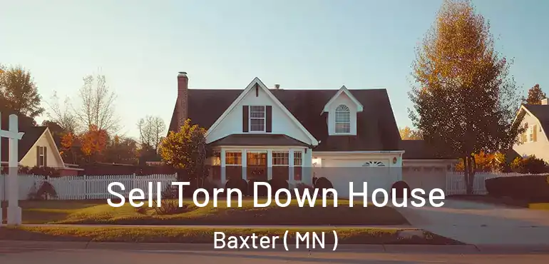  Sell Torn Down House Baxter ( MN )