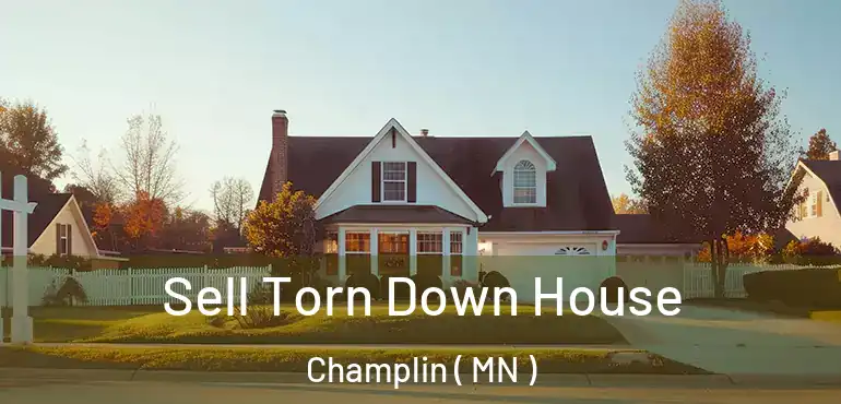  Sell Torn Down House Champlin ( MN )