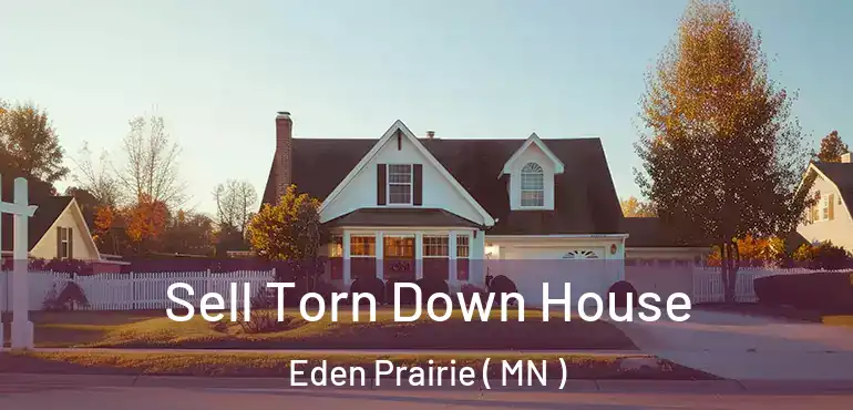 Sell Torn Down House Eden Prairie ( MN )