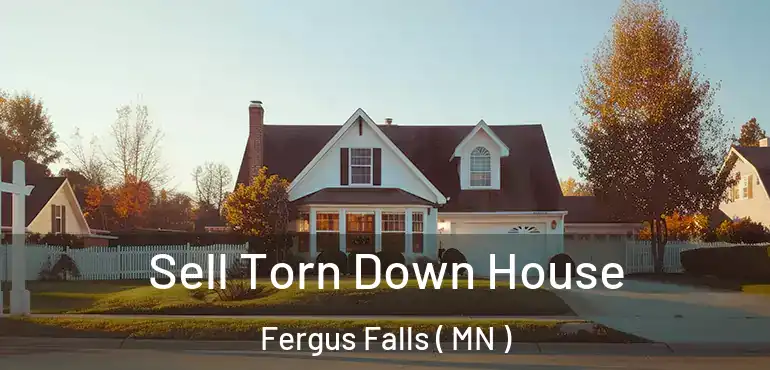  Sell Torn Down House Fergus Falls ( MN )