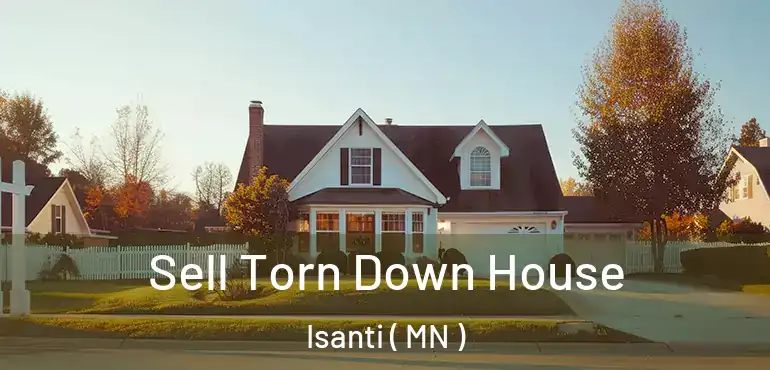  Sell Torn Down House Isanti ( MN )