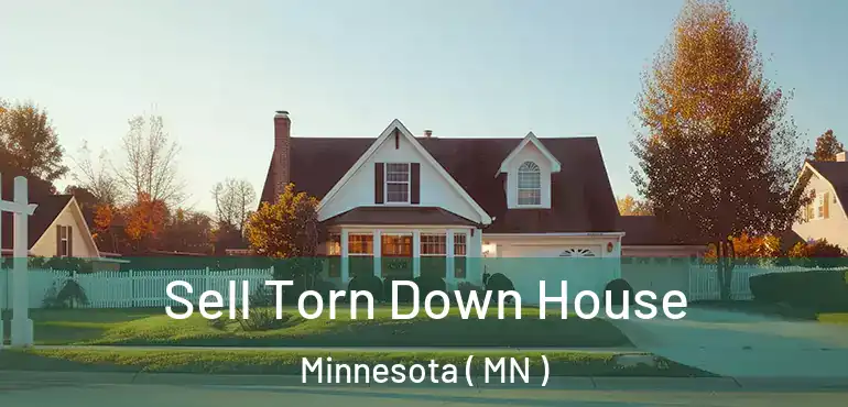  Sell Torn Down House Minnesota ( MN )