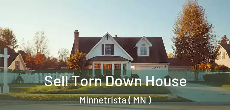  Sell Torn Down House Minnetrista ( MN )