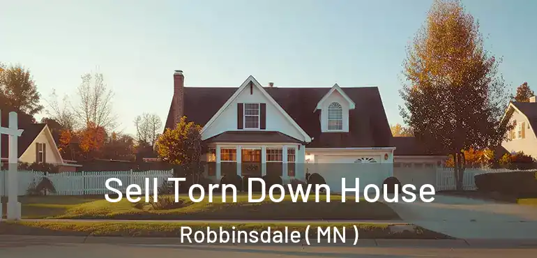  Sell Torn Down House Robbinsdale ( MN )