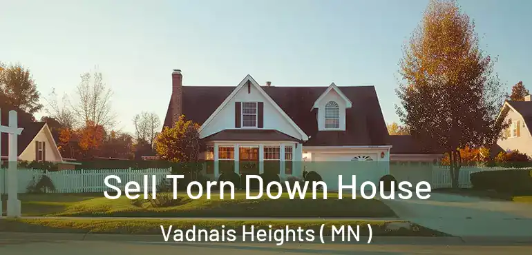  Sell Torn Down House Vadnais Heights ( MN )