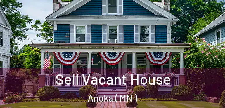  Sell Vacant House Anoka ( MN )