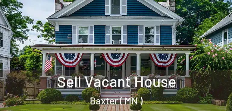  Sell Vacant House Baxter ( MN )