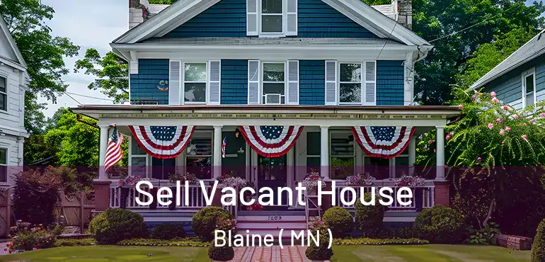  Sell Vacant House Blaine ( MN )