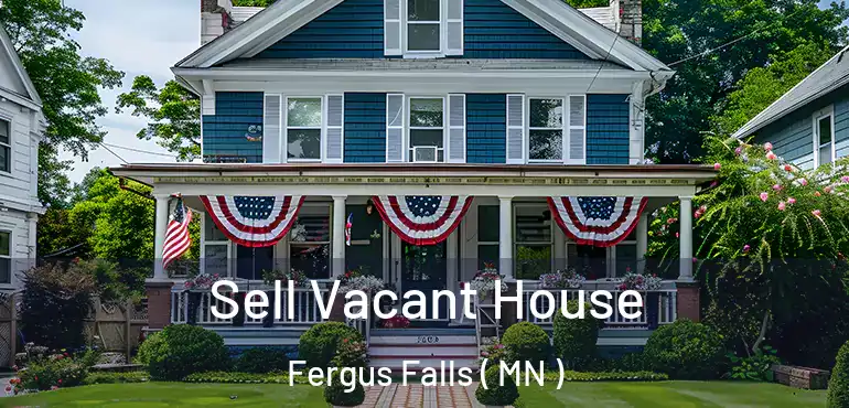  Sell Vacant House Fergus Falls ( MN )