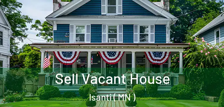  Sell Vacant House Isanti ( MN )