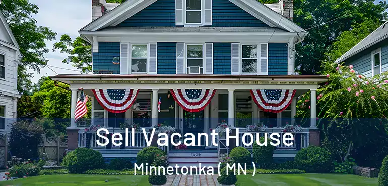  Sell Vacant House Minnetonka ( MN )