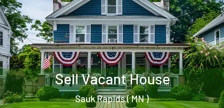  Sell Vacant House Sauk Rapids ( MN )