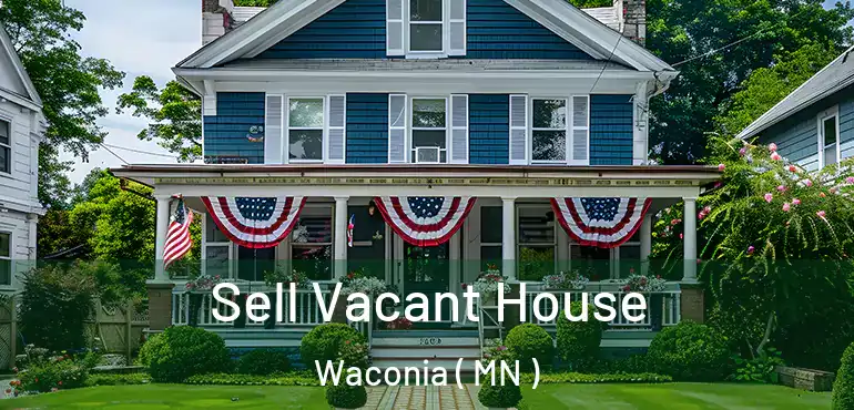  Sell Vacant House Waconia ( MN )