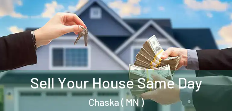  Sell Your House Same Day Chaska ( MN )