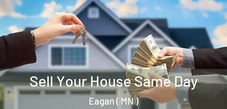  Sell Your House Same Day Eagan ( MN )