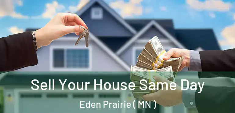  Sell Your House Same Day Eden Prairie ( MN )
