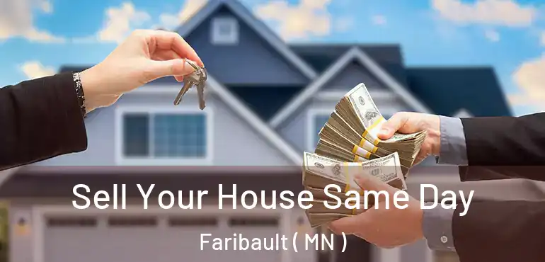  Sell Your House Same Day Faribault ( MN )
