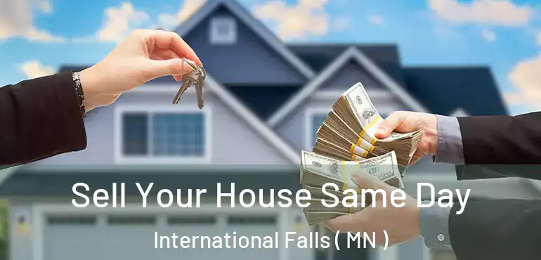  Sell Your House Same Day International Falls ( MN )