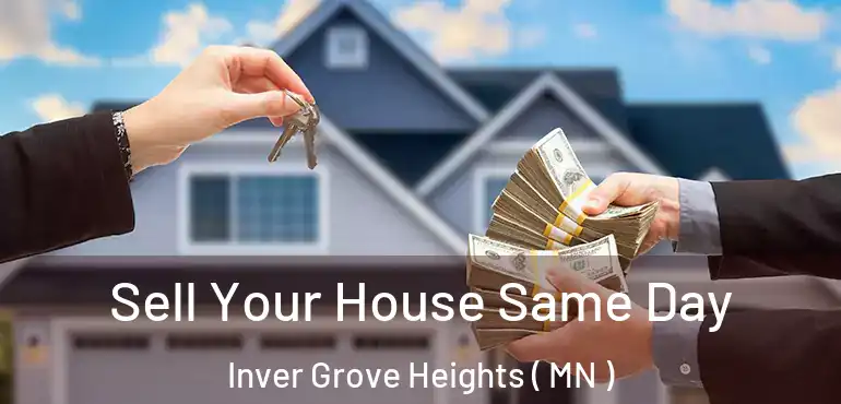  Sell Your House Same Day Inver Grove Heights ( MN )