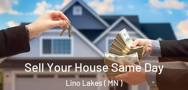  Sell Your House Same Day Lino Lakes ( MN )