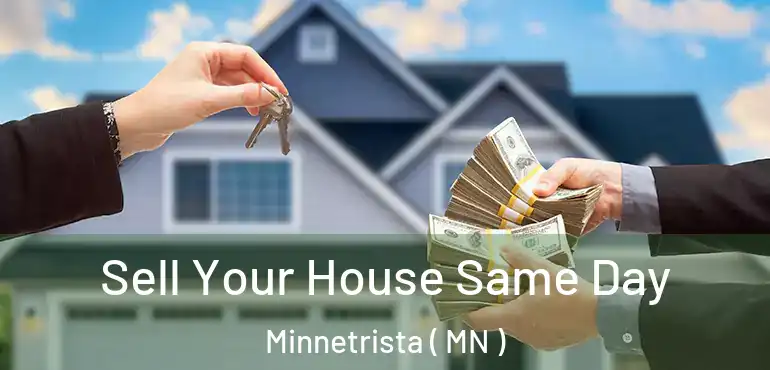  Sell Your House Same Day Minnetrista ( MN )