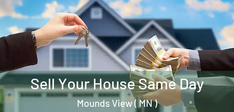  Sell Your House Same Day Mounds View ( MN )