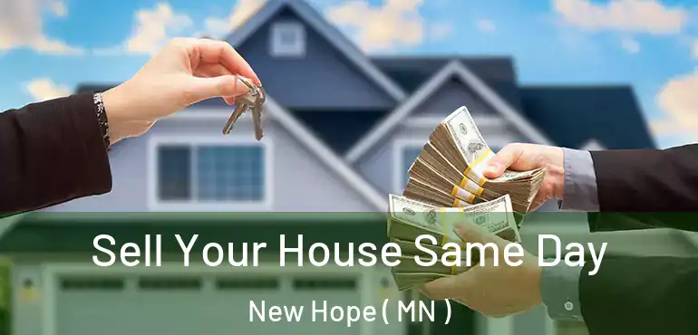  Sell Your House Same Day New Hope ( MN )
