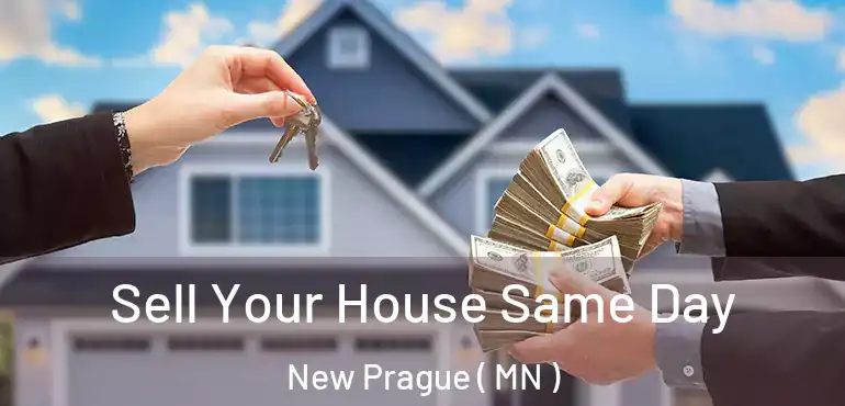  Sell Your House Same Day New Prague ( MN )