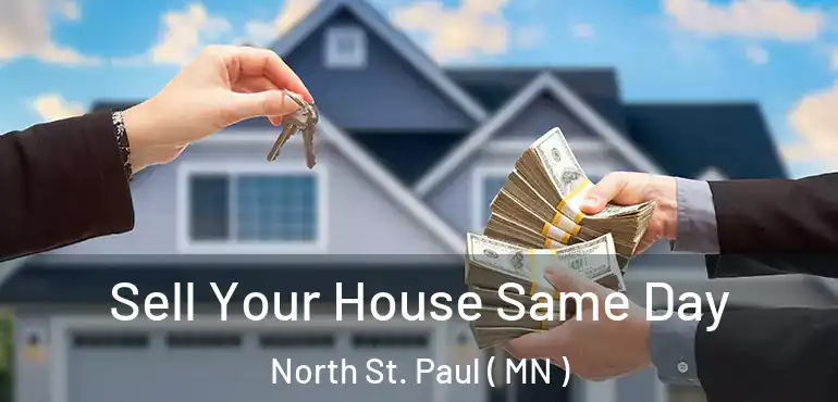  Sell Your House Same Day North St. Paul ( MN )