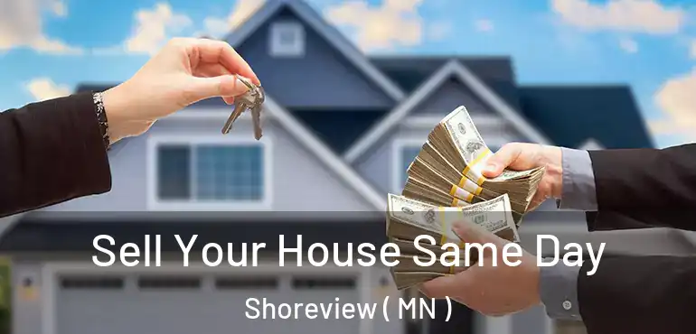  Sell Your House Same Day Shoreview ( MN )